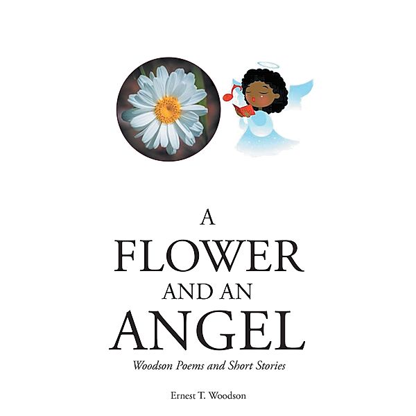 A Flower and an Angel, Ernest T. Woodson