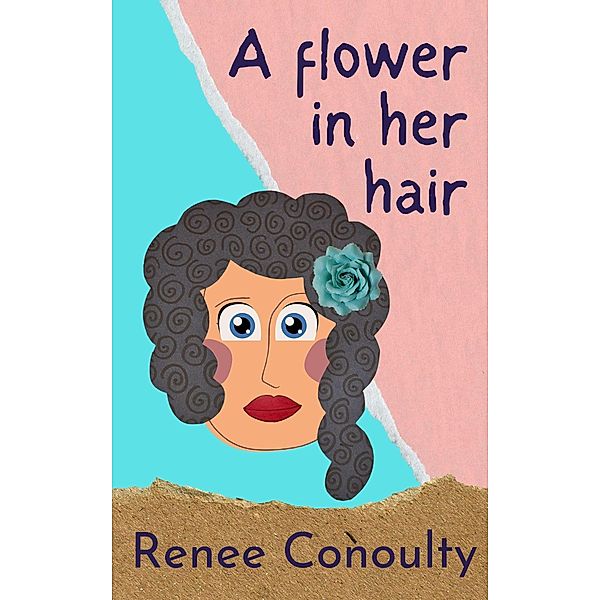 A Flower in Her Hair (Picture Books) / Picture Books, Renee Conoulty