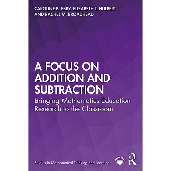 A Focus on Addition and Subtraction, Caroline Ebby, Elizabeth Hulbert, Rachel Broadhead