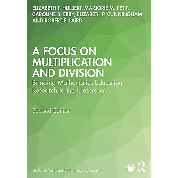 A Focus on Multiplication and Division, Elizabeth T. Hulbert, Marjorie M. Petit, Caroline B. Ebby, Elizabeth P. Cunningham, Robert E. Laird