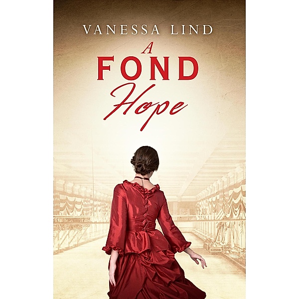 A Fond Hope (SECRETS OF THE BLUE AND GRAY series featuring women spies in the American Civil War, #4) / SECRETS OF THE BLUE AND GRAY series featuring women spies in the American Civil War, Vanessa Lind