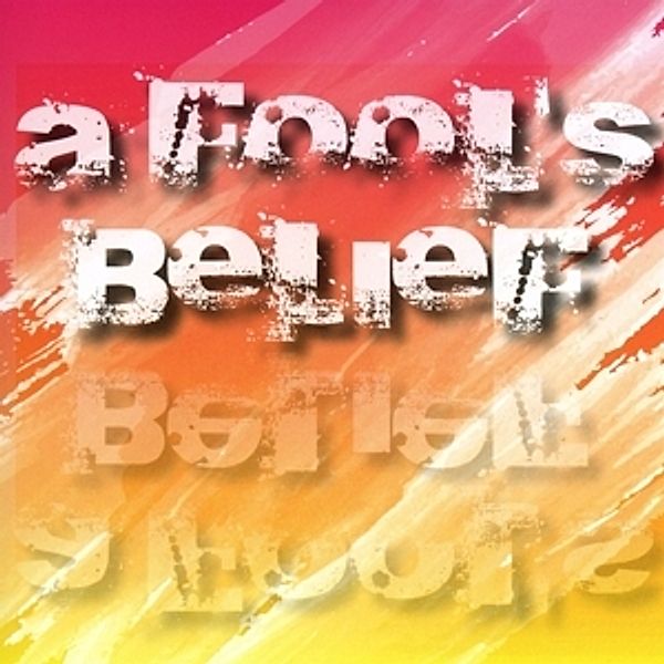A Fool'S Belief, A fool's belief