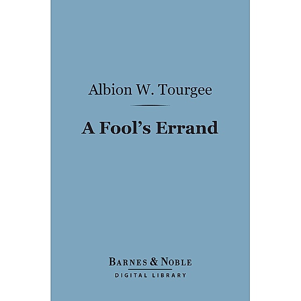 A Fool's Errand (Barnes & Noble Digital Library) / Barnes & Noble, Albion W. Tourgee
