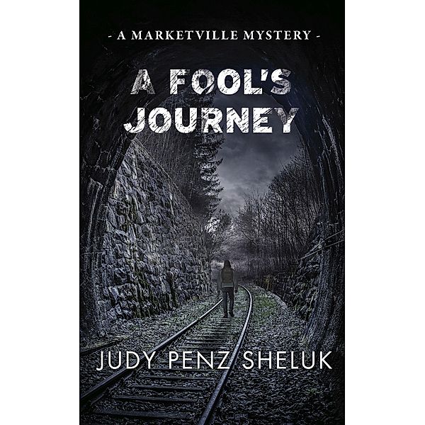 A Fool's Journey (A Marketville Mystery, #3) / A Marketville Mystery, Judy Penz Sheluk