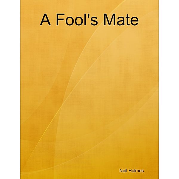 A Fool's Mate, Neil Holmes