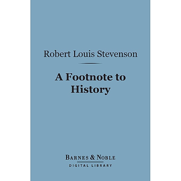 A Footnote to History (Barnes & Noble Digital Library) / Barnes & Noble, Robert Louis Stevenson