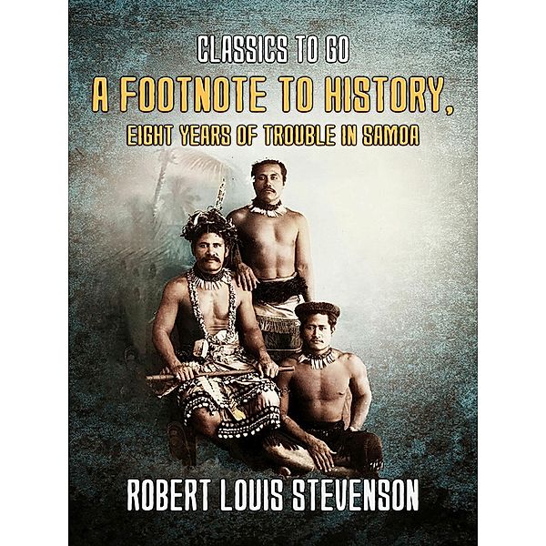 A Footnote to History, Eight Years of Trouble in Samoa, Robert Louis Stevenson