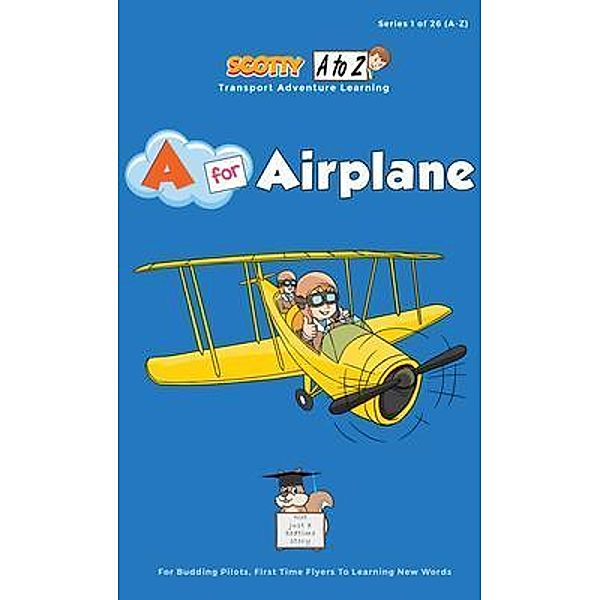 A For Airplane / A to Z Transport Adventure Learning Bd.1, Scotty Club, Rob Bevan