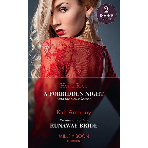 A Forbidden Night With The Housekeeper / Revelations Of His Runaway Bride: A Forbidden Night with the Housekeeper / Revelations of His Runaway Bride (Mills & Boon Modern) / Mills & Boon Modern, Heidi Rice, Kali Anthony