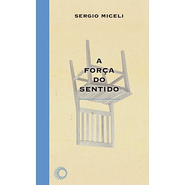 A Força do Sentido / Elos, Sergio Miceli