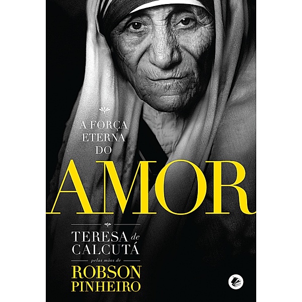A força eterna do amor, Robson Pinheiro, Teresa de Calcutá