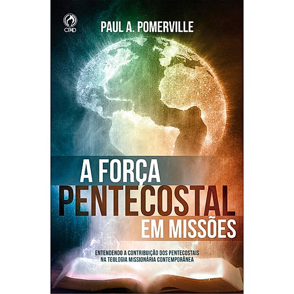 A Força Pentecostal em Missões, Paul A. Pomerville