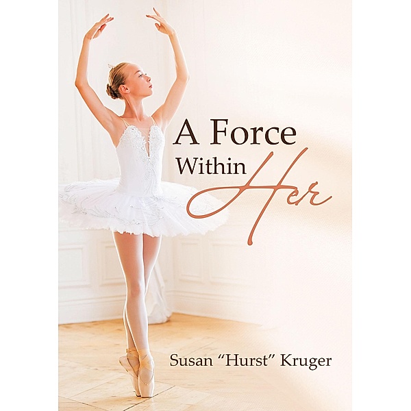 A Force Within Her, Susan "Hurst" Kruger