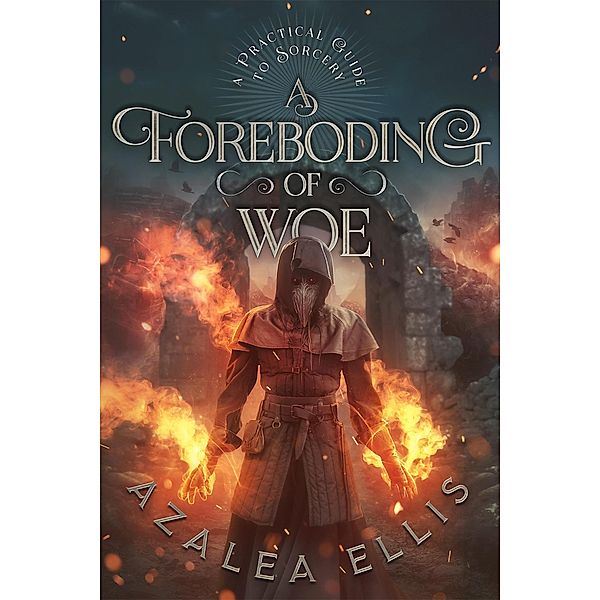 A Foreboding of Woe (A Practical Guide to Sorcery Book 4) / A Practical Guide to Sorcery, Azalea Ellis