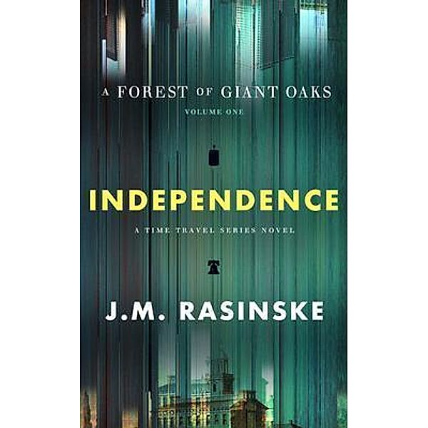 A Forest of Giant Oaks Volume 1 - Independence / A Forest of Giant Oaks Bd.1, John Rasinske