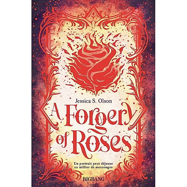 A Forgery of Roses / Big Bang, Jessica S. Olson