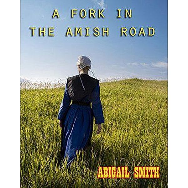 A Fork In The Amish Road, Abigail Smith