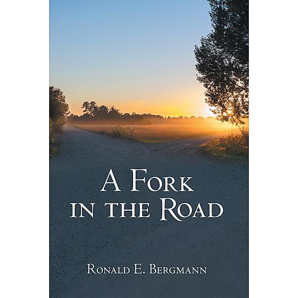 A Fork in the Road, Ronald E. Bergmann
