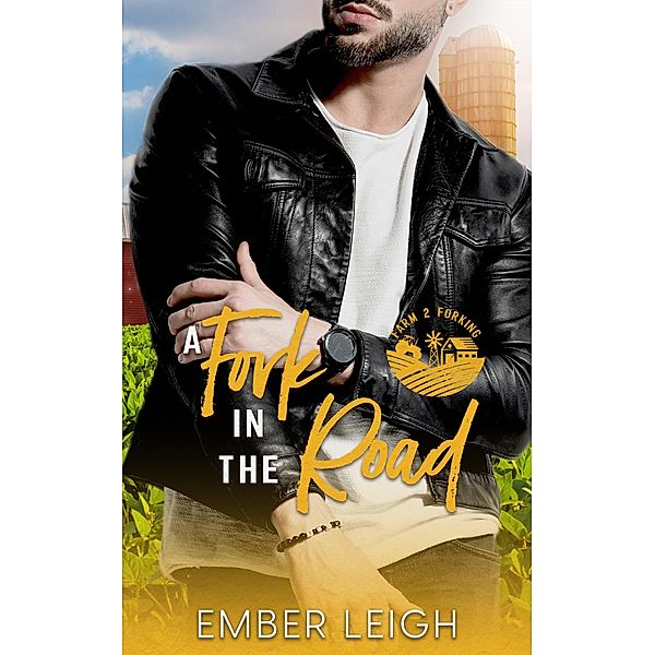 A Fork in the Road (Farm 2 Forking, #5) / Farm 2 Forking, Ember Leigh