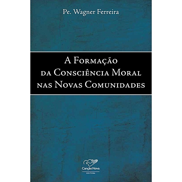 A formação da consciência moral nas novas comunidades, Padre Wagner Ferreira