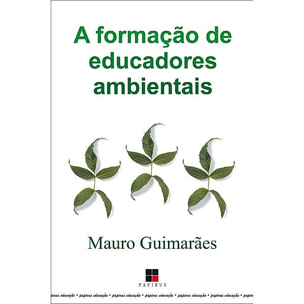 A formação de educadores ambientais / Papirus Educação, Mauro Guimarães