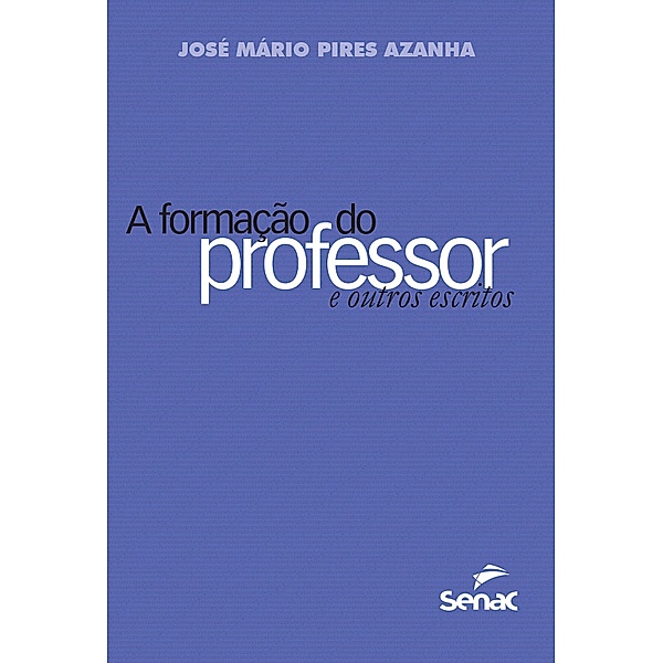 A formação do professor e outros escritos, José Mário Pires Azanha