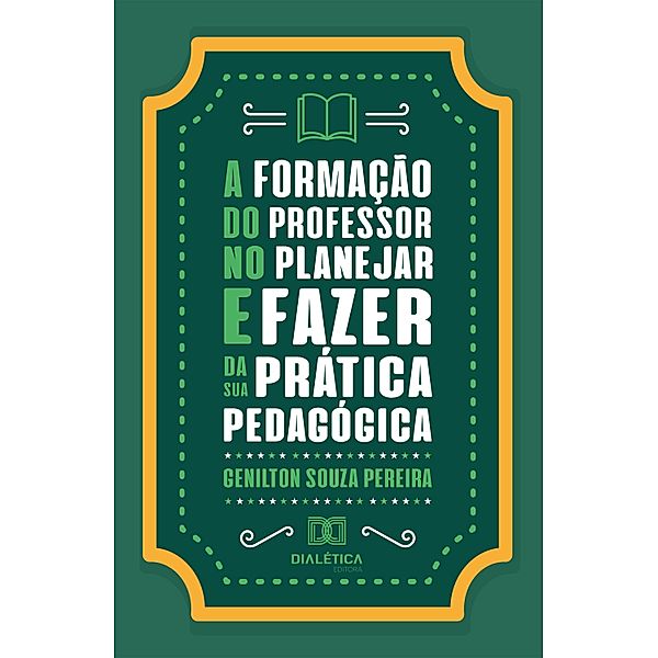 A formação do professor no planejar e fazer da sua prática pedagógica, Genilton Souza Pereira