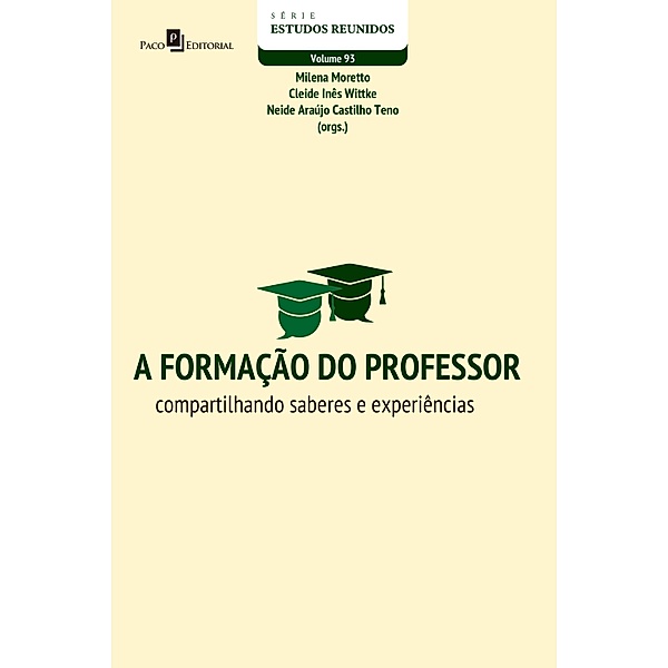 A formação do professor / Série Estudos Reunidos Bd.93, Milena Moretto, Cleide Inês Wittke, Neide Araújo Castilho Teno