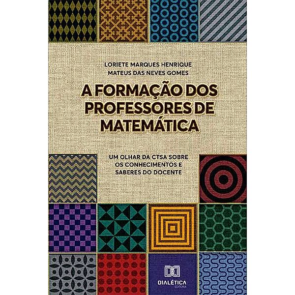 A Formação dos Professores de Matemática, Loriete Marques Henrique, Mateus das Neves Gomes