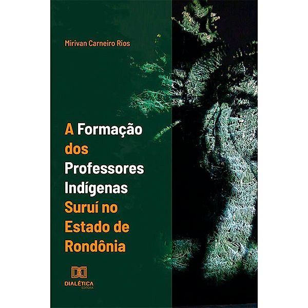 A formação dos professores indígenas suruí no estado de Rondônia, Mirivan Carneiro Rios