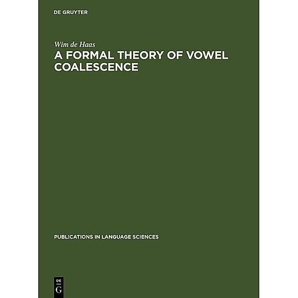 A Formal Theory of Vowel Coalescence / Publications in Language Sciences Bd.30, Wim de Haas