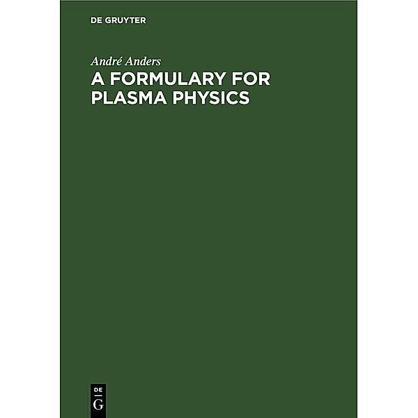A Formulary for Plasma Physics, André Anders