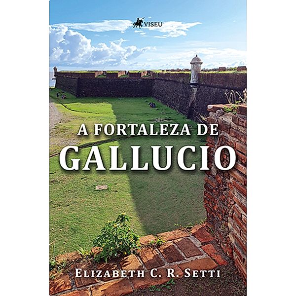 A Fortaleza de Gallucio, Elizabeth C. R. Setti