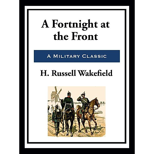 A Fortnight at the Front, Henry Russell Wakefield