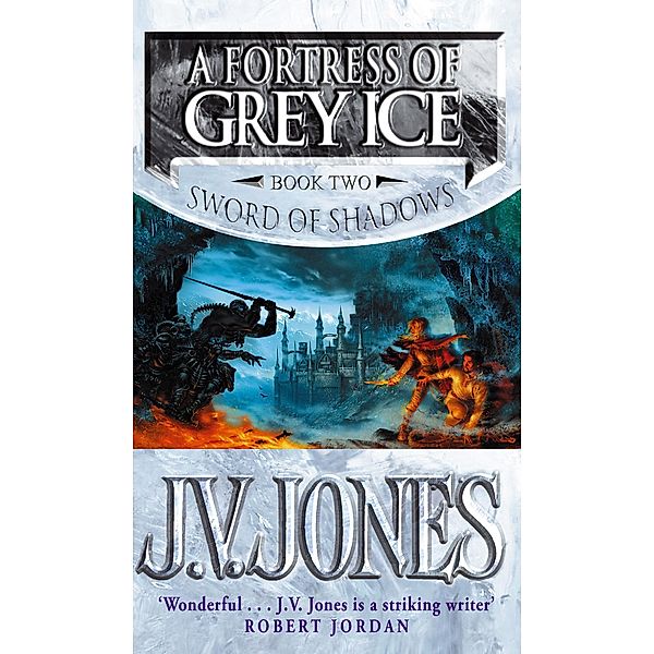 A Fortress Of Grey Ice / Sword of Shadows Bd.2, J V Jones