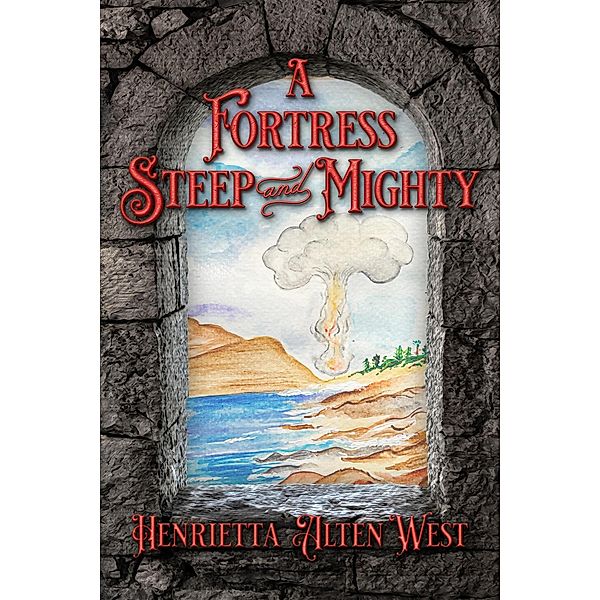 A Fortress Steep and Mighty (The Reunion Chronicles Mysteries, #4) / The Reunion Chronicles Mysteries, Henrietta Alten West