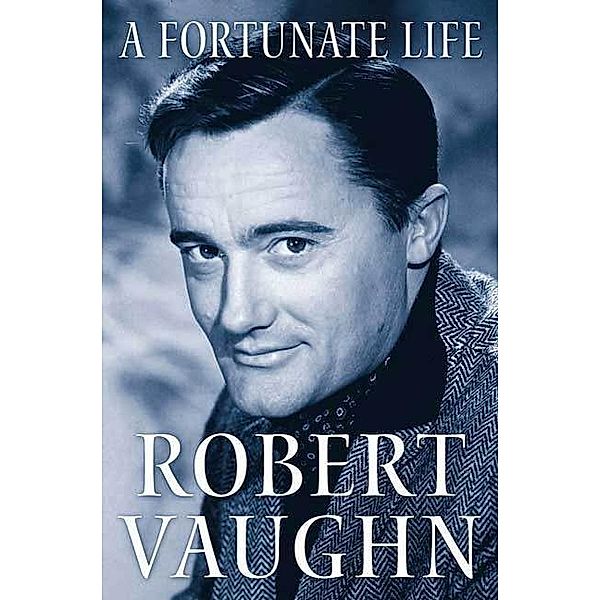 A Fortunate Life, Robert Vaughn