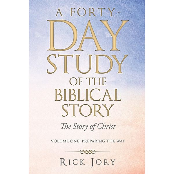 A Forty-Day Study of the Biblical Story, Rick Jory