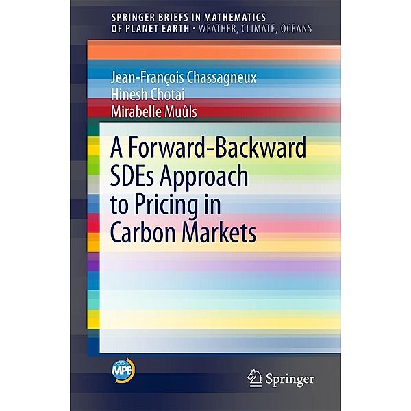 A Forward-Backward SDEs Approach to Pricing in Carbon Markets / Mathematics of Planet Earth, Jean-François Chassagneux, Hinesh Chotai, Mirabelle Muûls