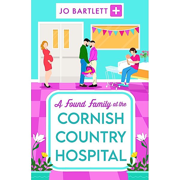 A Found Family at the Cornish Country Hospital / The Cornish Country Hospital Bd.3, Jo Bartlett