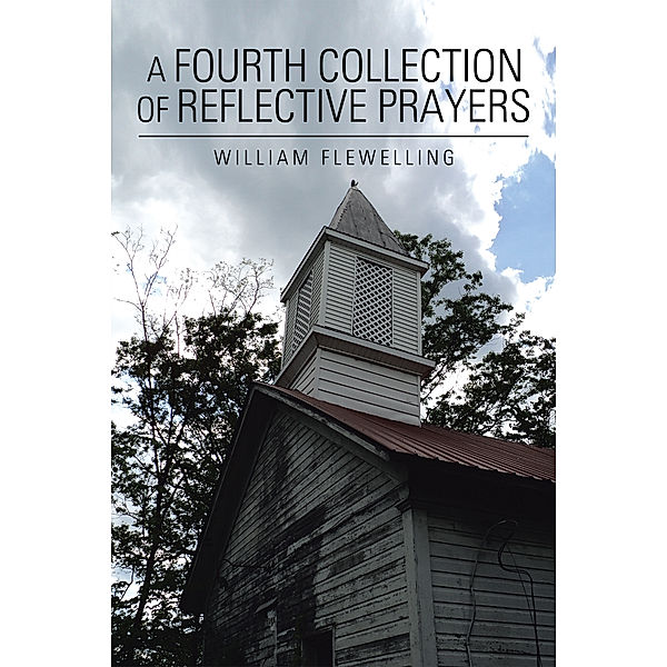 A Fourth Collection of Reflective Prayers, William Flewelling