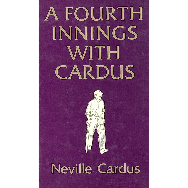 A Fourth Innings with Cardus, Neville Cardus