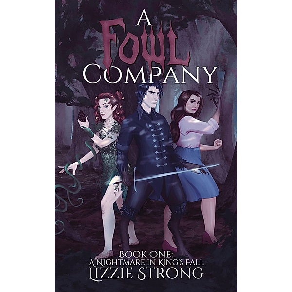 A Fowl Company (A Nightmare in King's Fall, #1) / A Nightmare in King's Fall, Lizzie Strong