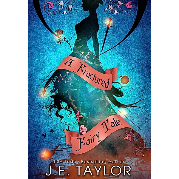 A Fractured Fairy Tale: Books 1 - 10, J. E. Taylor