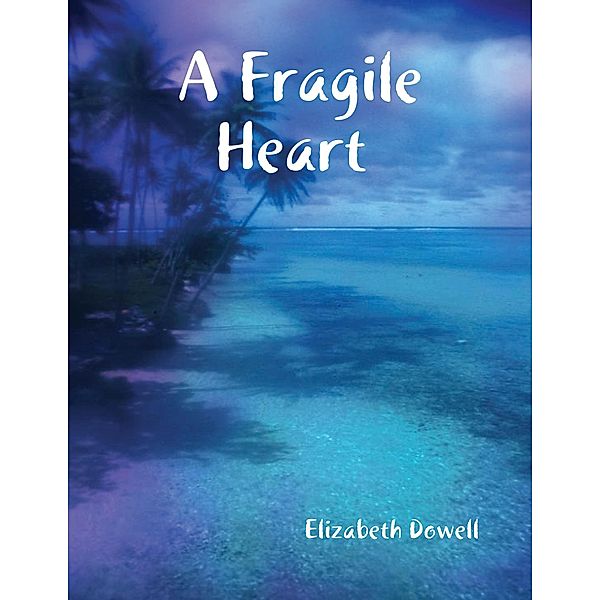 A Fragile Heart, Elizabeth Dowell