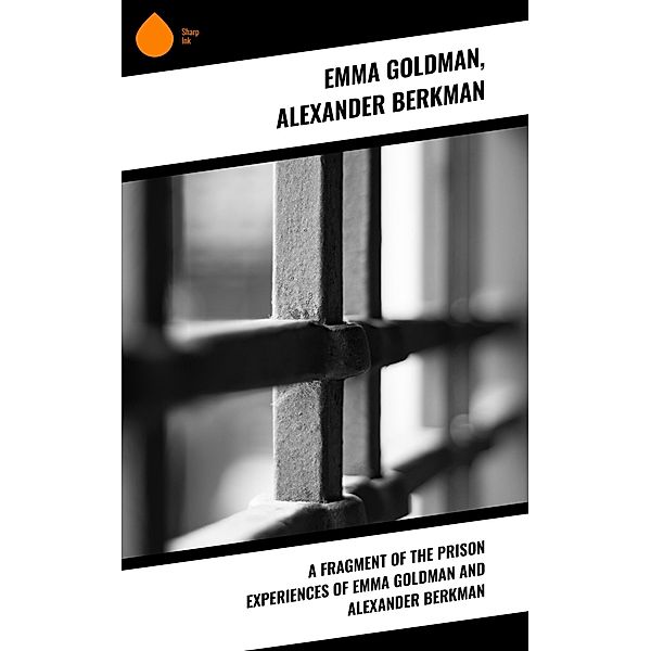 A fragment of the prison experiences of Emma Goldman and Alexander Berkman, Emma Goldman, Alexander Berkman