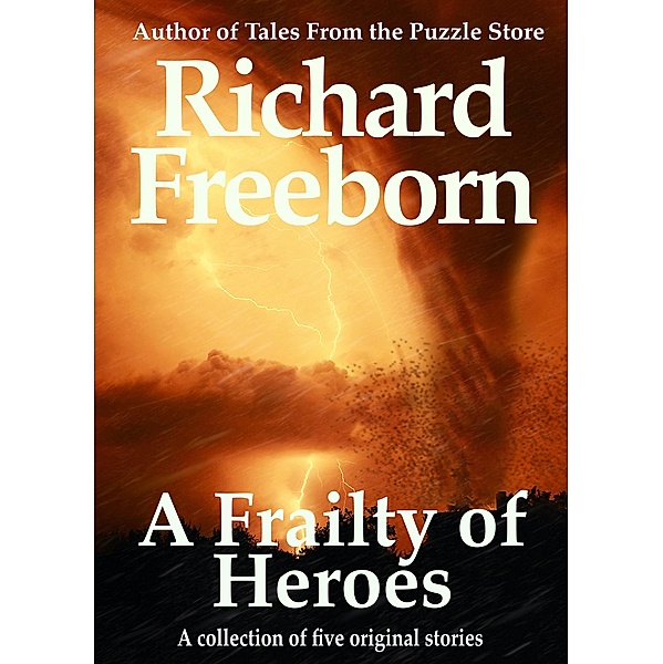 A Frailty of Heroes, Richard Freeborn
