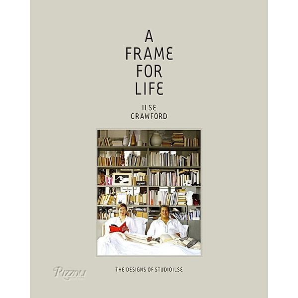 A Frame for Life, Ilse Crawford, Edwin Heathcote