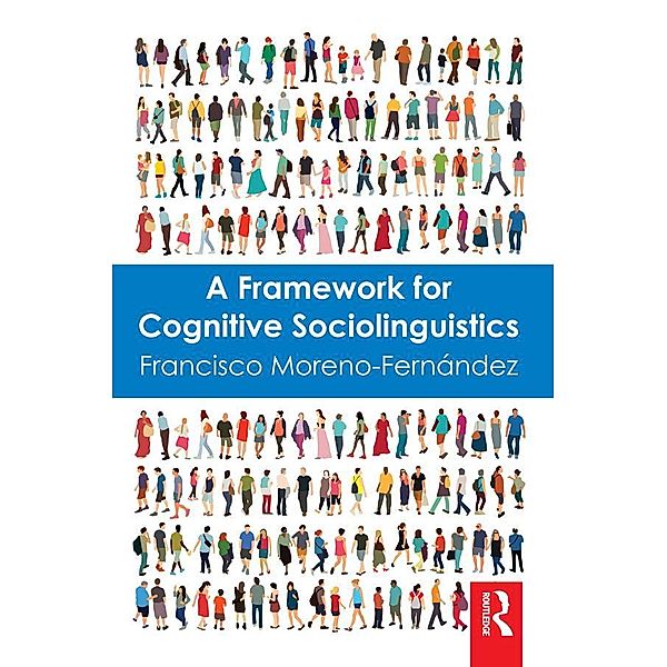 A Framework for Cognitive Sociolinguistics, Francisco Moreno-Fernandez