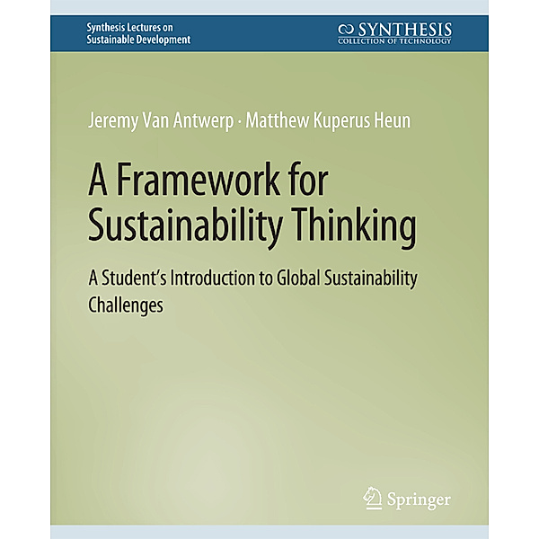 A Framework for Sustainability Thinking, Jeremy Van Antwerp, Matthew Kuperus Heun